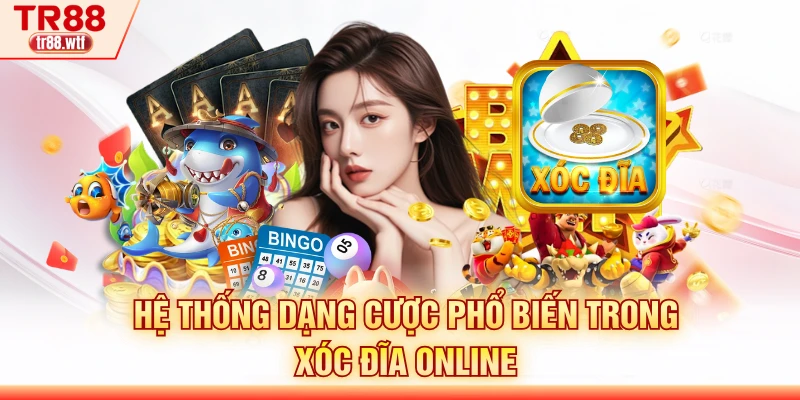 Hệ thống dạng cược phổ biến trong Xóc đĩa online
