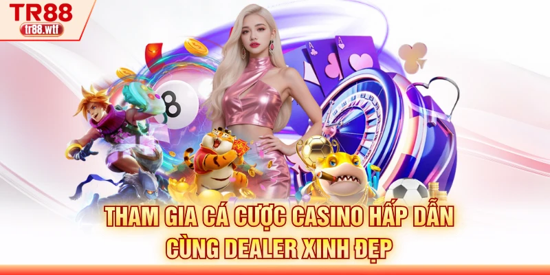 Tham gia cá cược casino hấp dẫn cùng dealer xinh đẹp